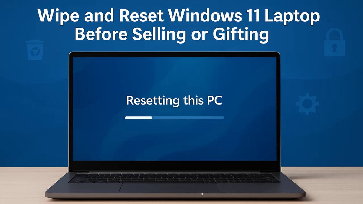 How to Safely Reset Your PC Before Selling or Giving It Away